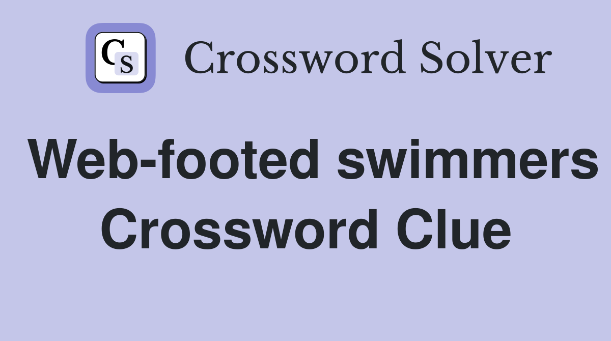 Web-footed swimmers Crossword Clue