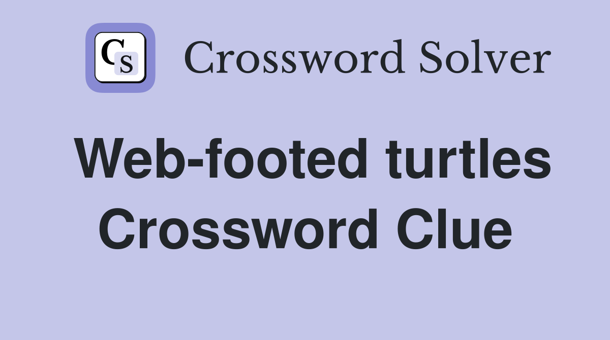 Web-footed turtles Crossword Clue
