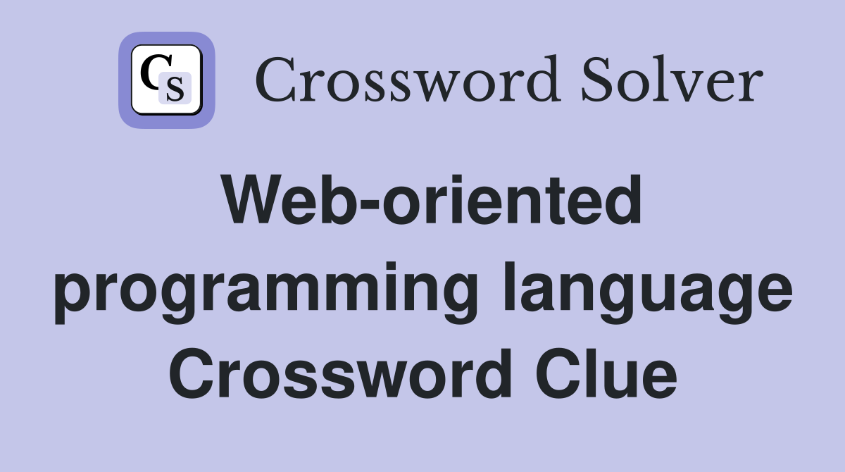 Web-oriented programming language Crossword Clue