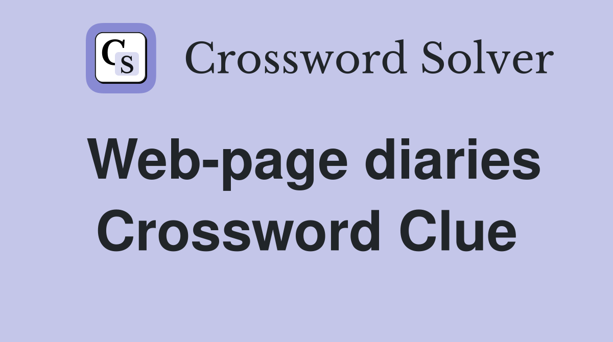 Web-page diaries Crossword Clue