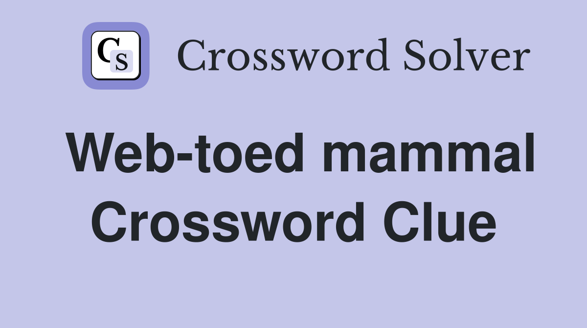 Web-toed mammal Crossword Clue