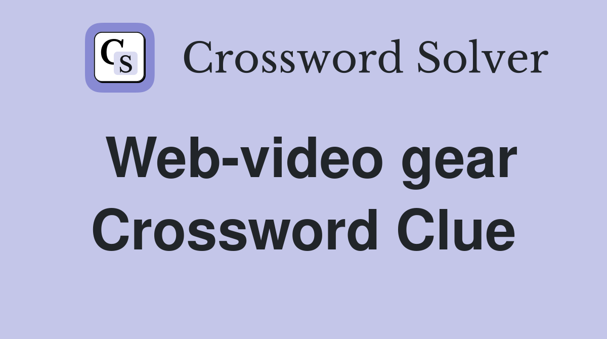 Web-video gear Crossword Clue