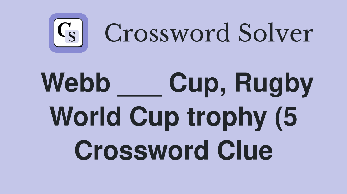 Webb Cup Rugby World Cup trophy (5) Crossword Clue Answers Webb Cup Rugby World Cup trophy (5) Crossword Clue Answers