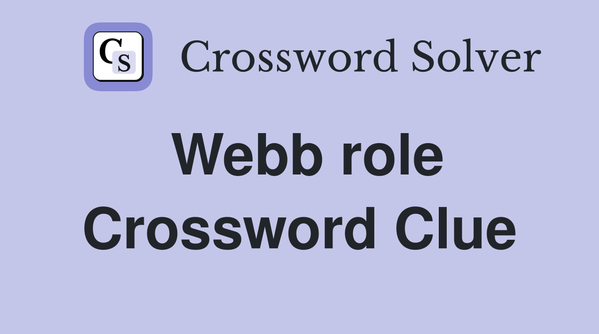 Webb role Crossword Clue