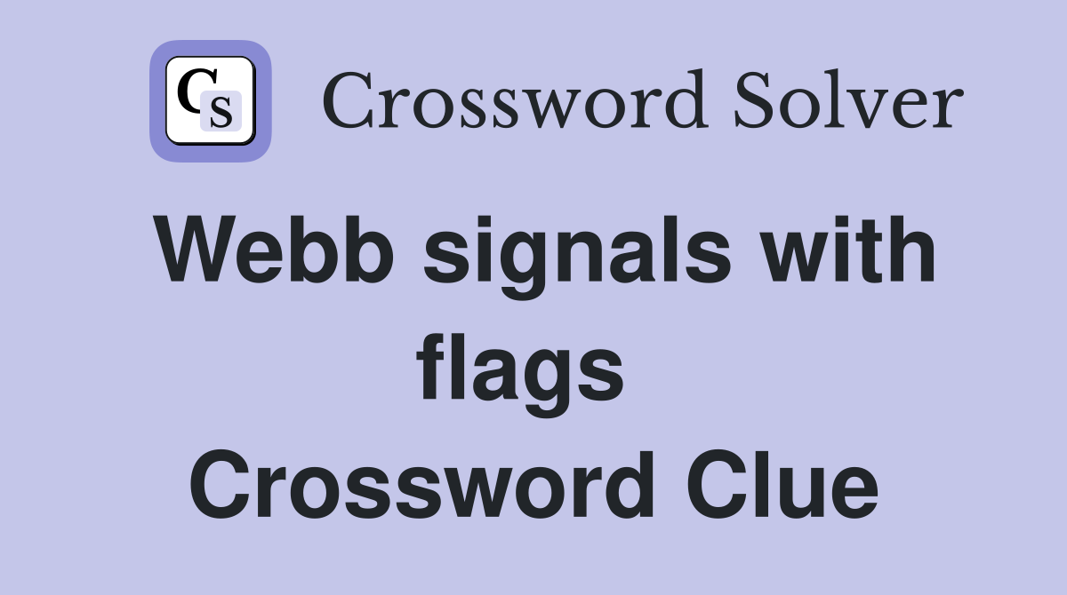 Webb signals with flags  Crossword Clue
