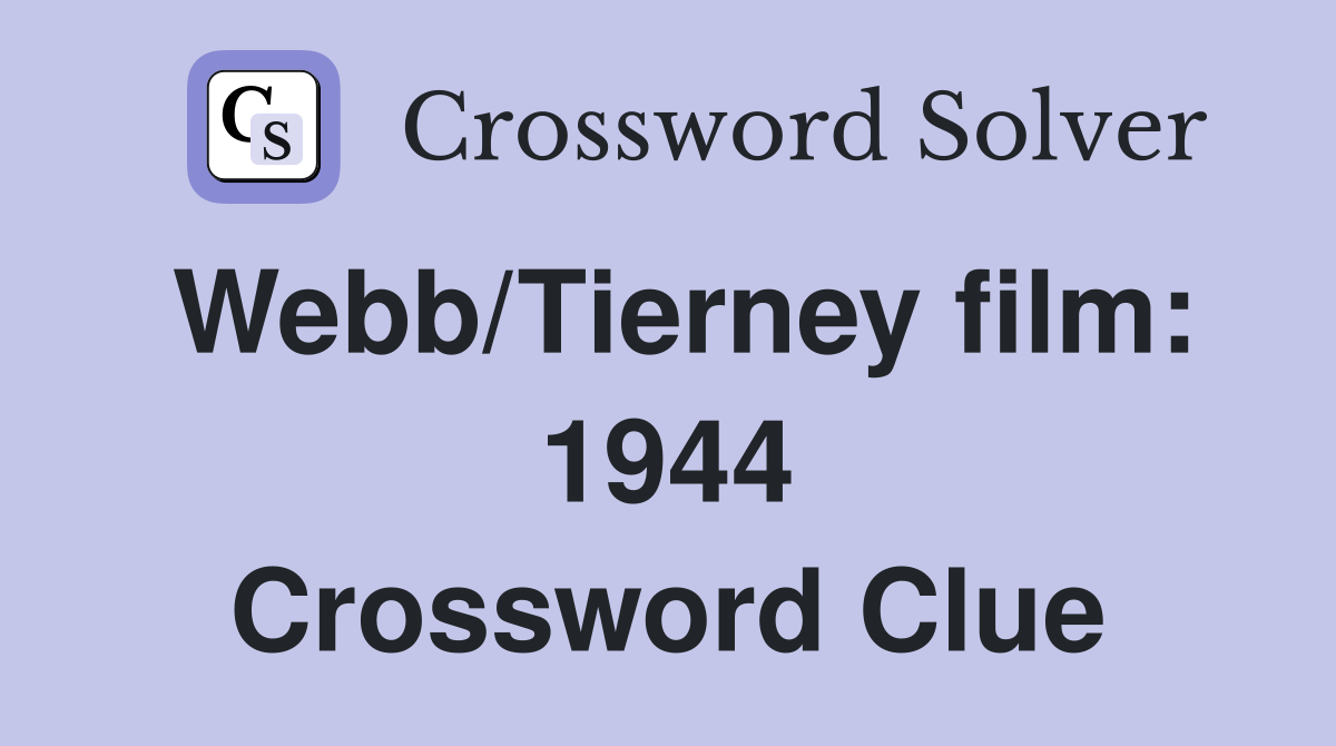 Webb/Tierney film: 1944 Crossword Clue