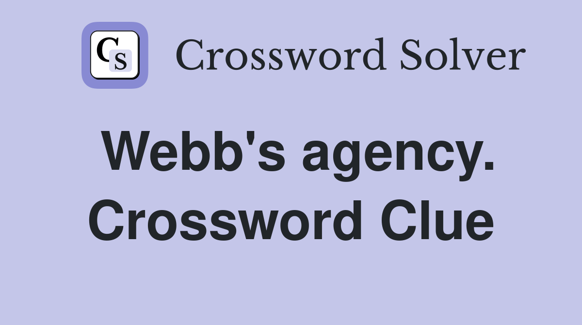 Webb's agency. Crossword Clue
