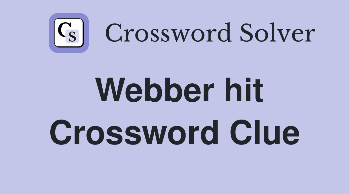 Webber hit Crossword Clue