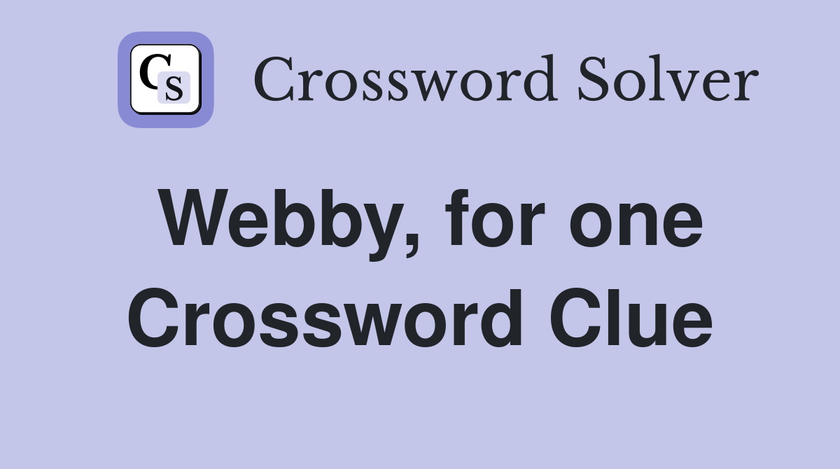 Webby, for one Crossword Clue