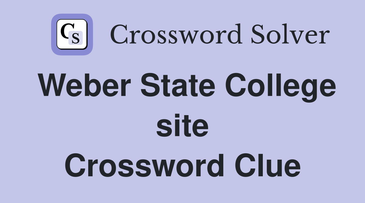 Weber State College site Crossword Clue