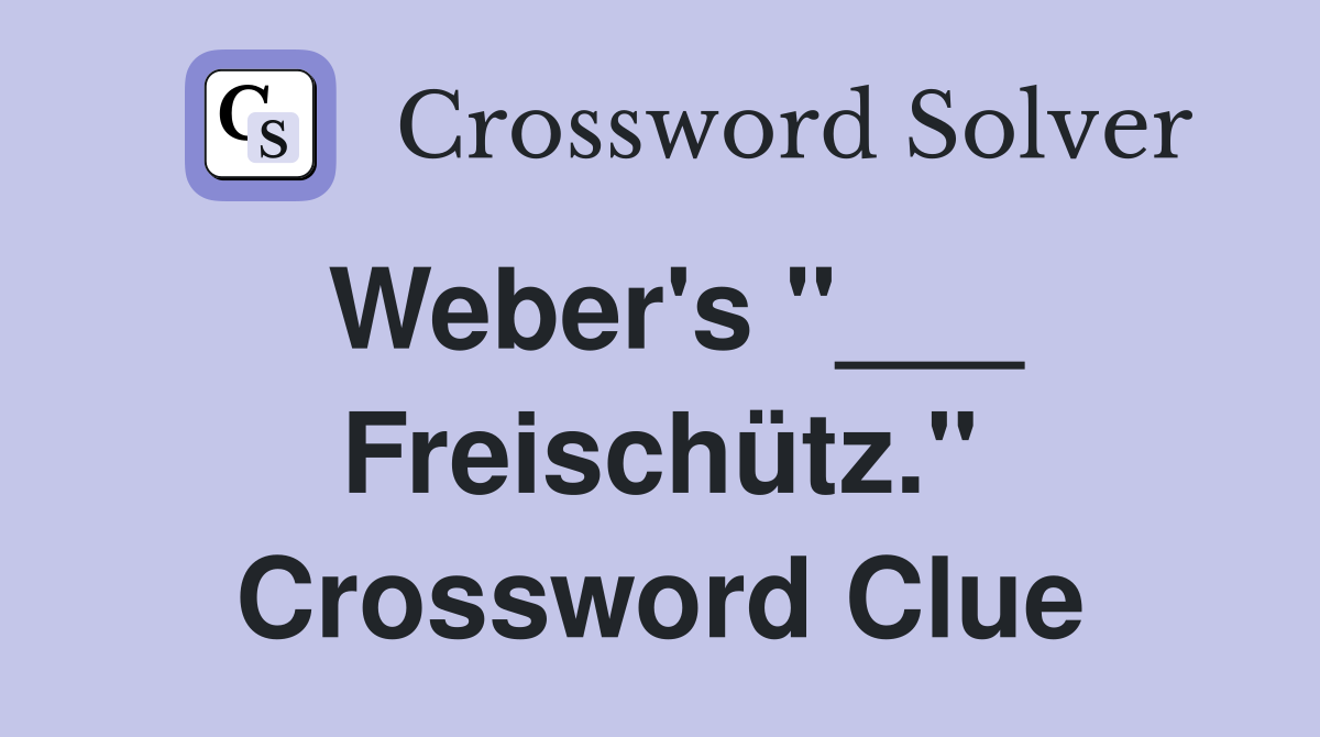 Weber's "___ Freischütz." Crossword Clue