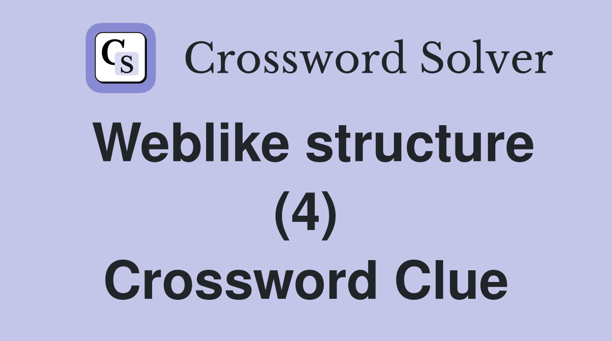 Weblike structure (4) Crossword Clue
