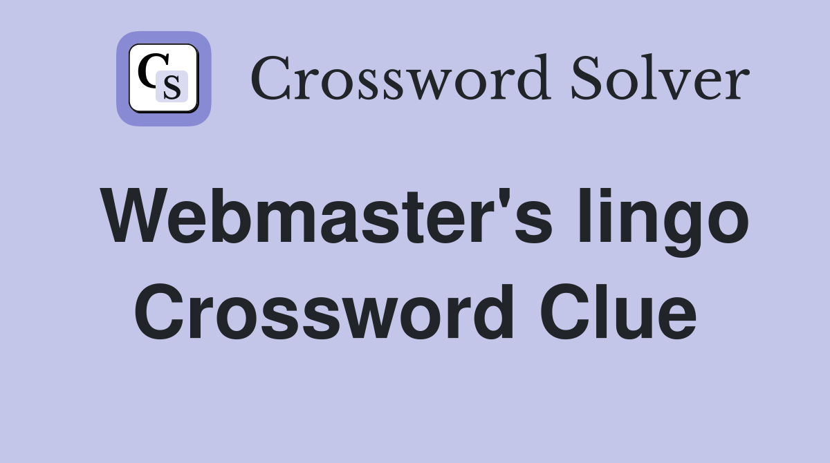 Webmaster's lingo Crossword Clue