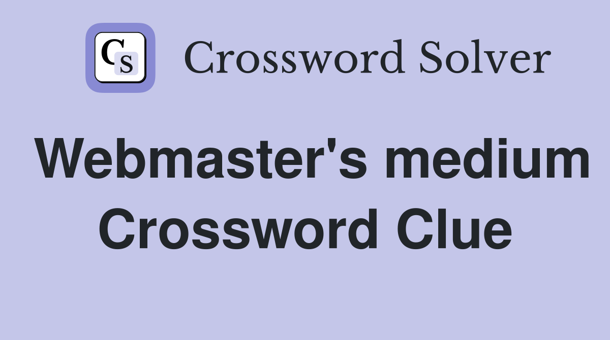 Webmaster's medium Crossword Clue