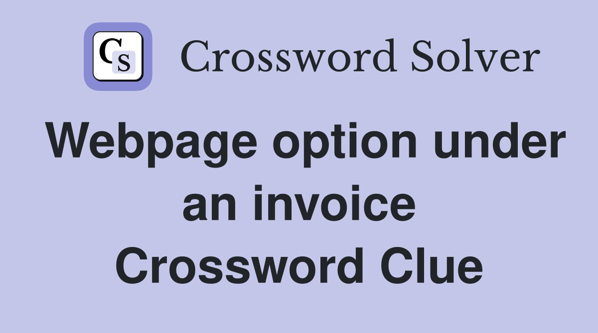 Webpage option under an invoice Crossword Clue