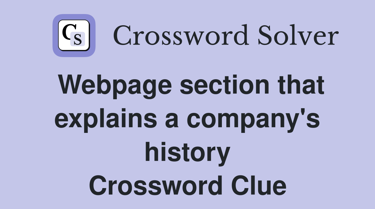 Webpage section that explains a company's history Crossword Clue