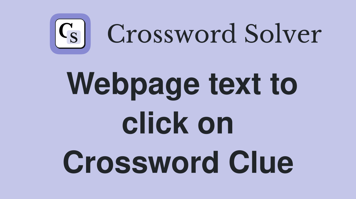 Webpage text to click on Crossword Clue