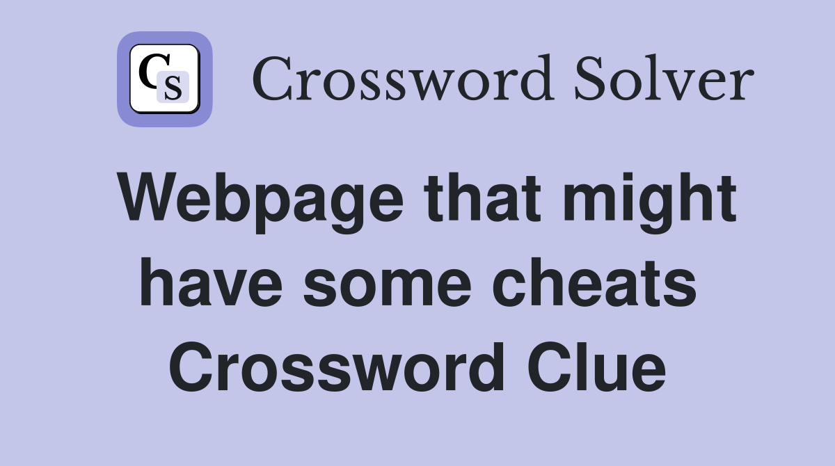 Webpage that might have some cheats Crossword Clue