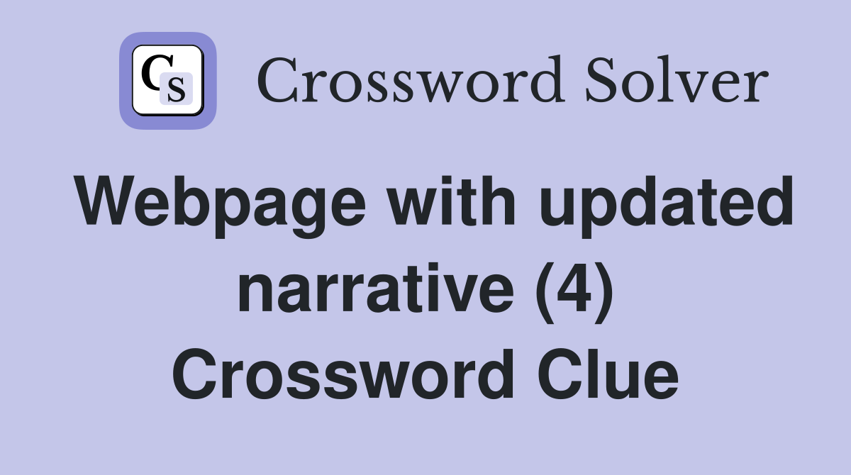 Webpage with updated narrative (4) Crossword Clue