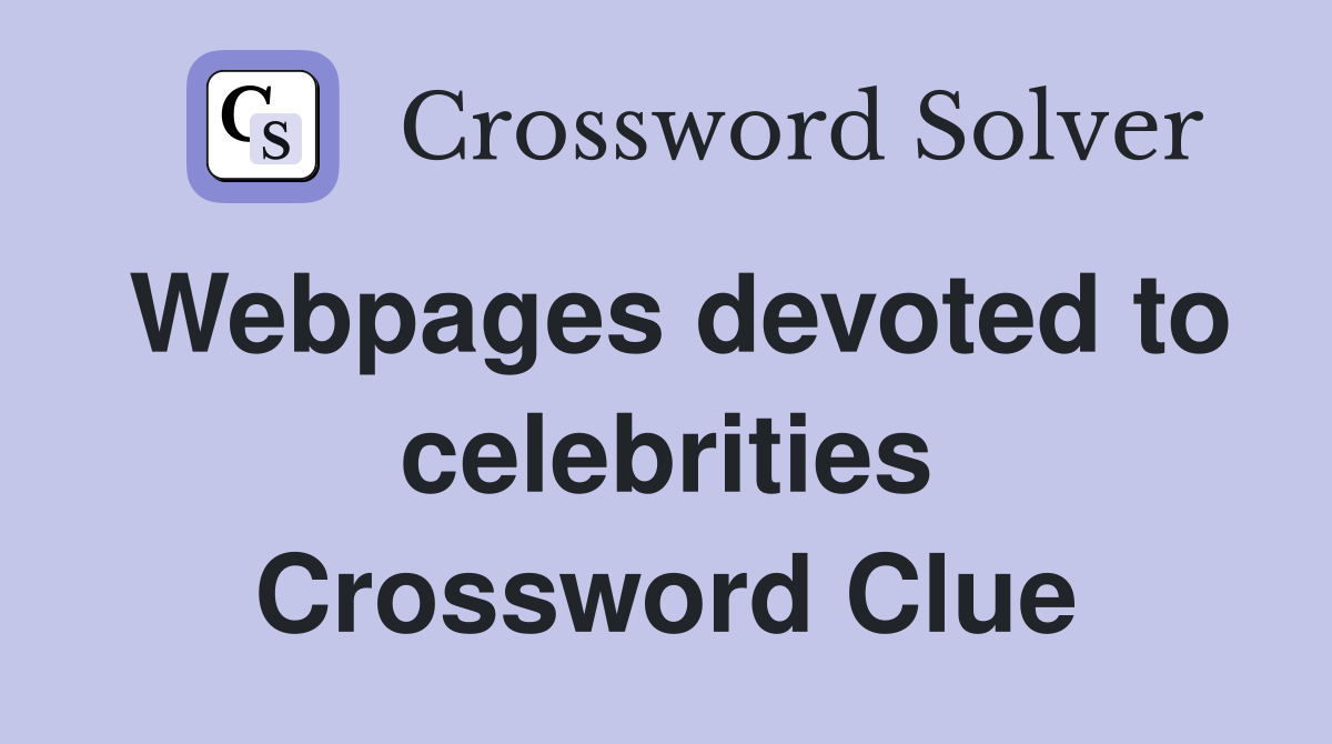 Webpages devoted to celebrities Crossword Clue