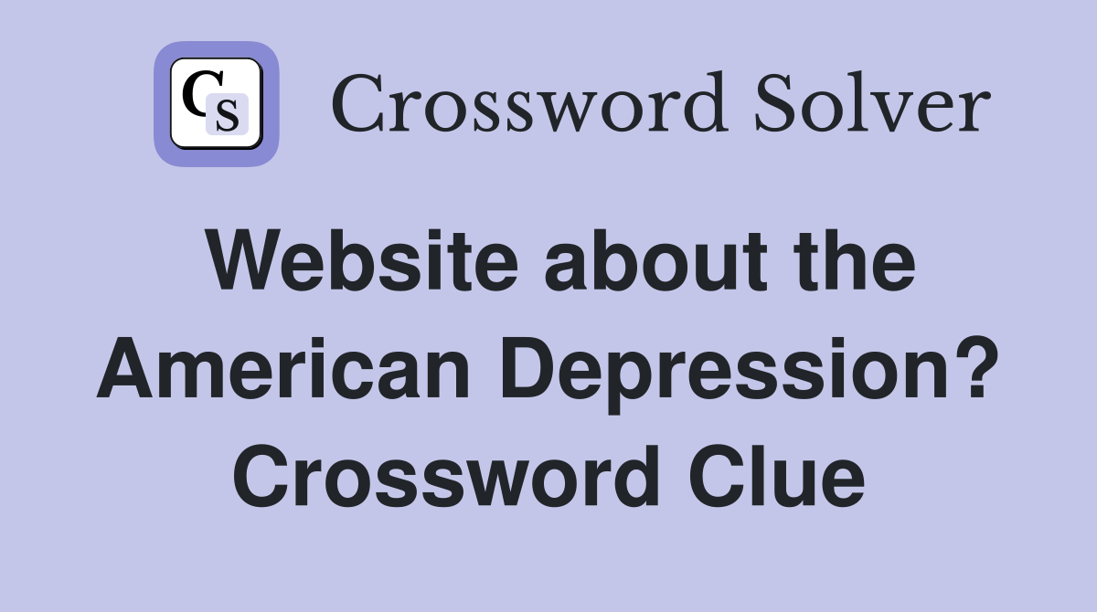 Website about the American Depression? Crossword Clue