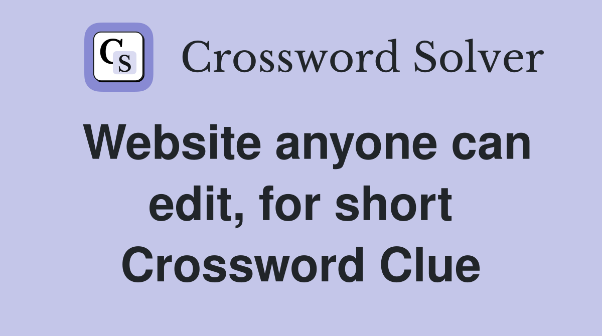 Website anyone can edit, for short Crossword Clue
