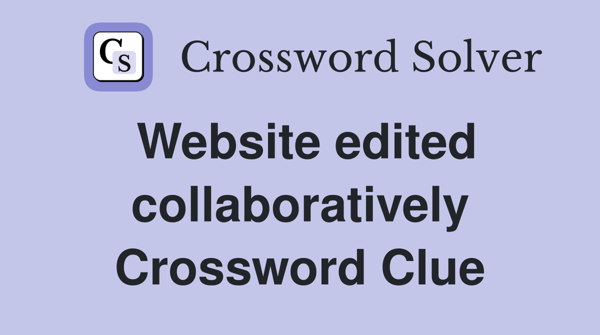 Website edited collaboratively Crossword Clue