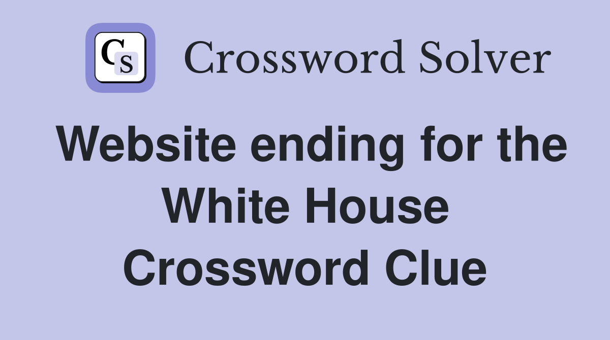 Website ending for the White House Crossword Clue
