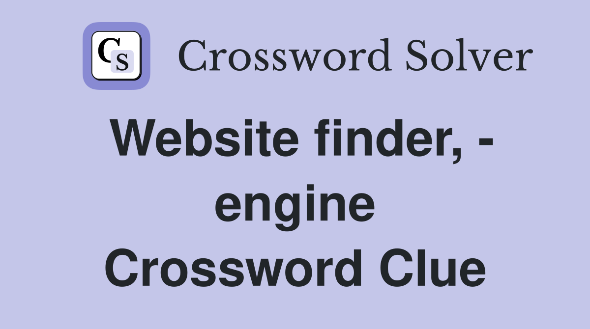 Website finder, - engine Crossword Clue
