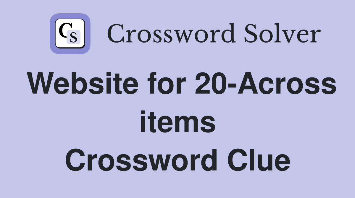Website for 20-Across items Crossword Clue