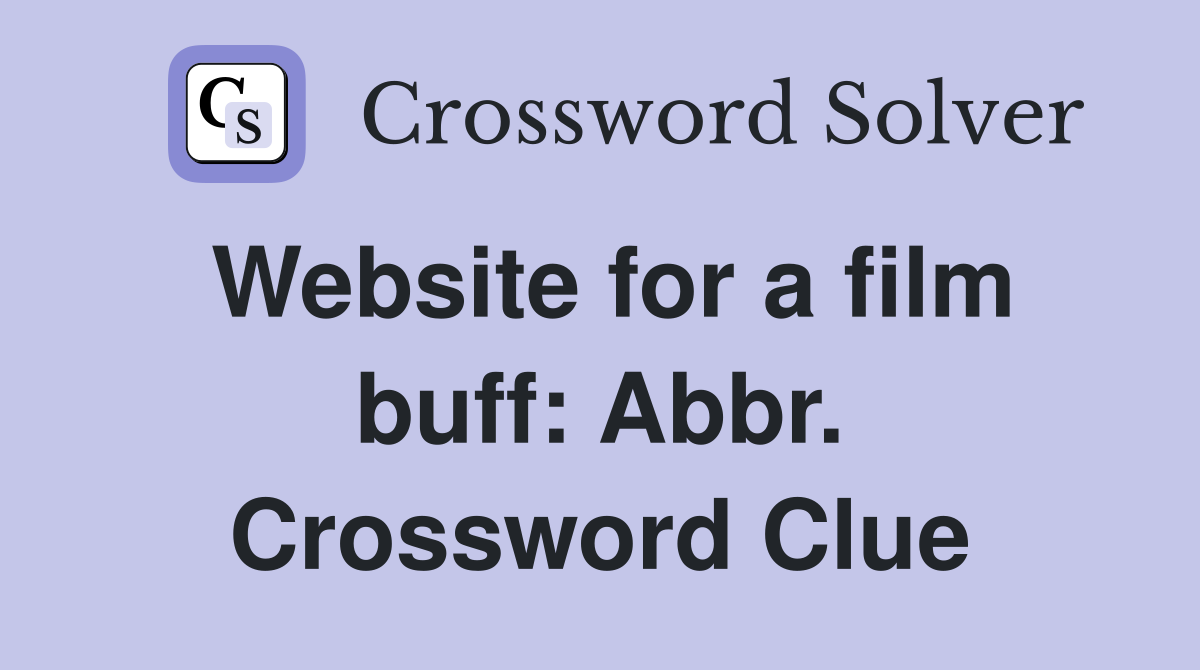 Website for a film buff: Abbr. Crossword Clue