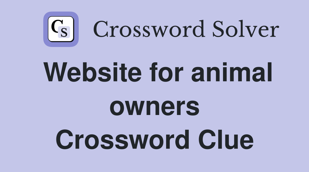 Website for animal owners Crossword Clue