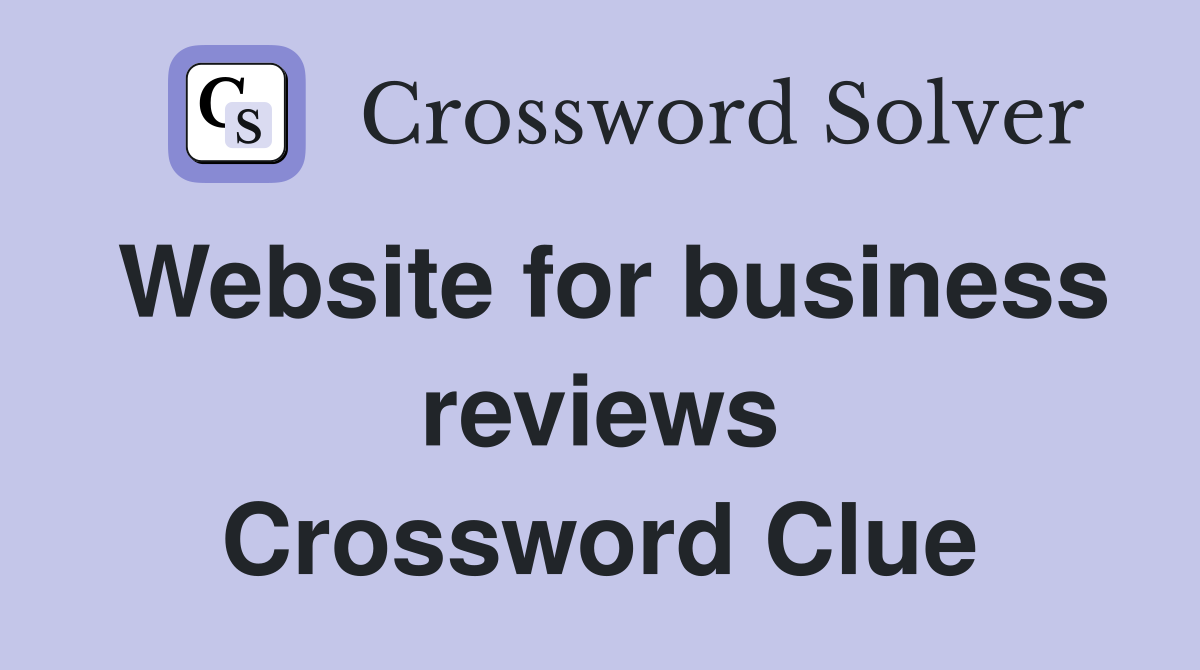 Website for business reviews Crossword Clue
