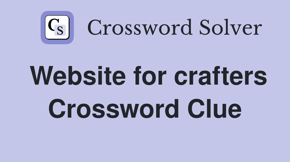 Website for crafters Crossword Clue