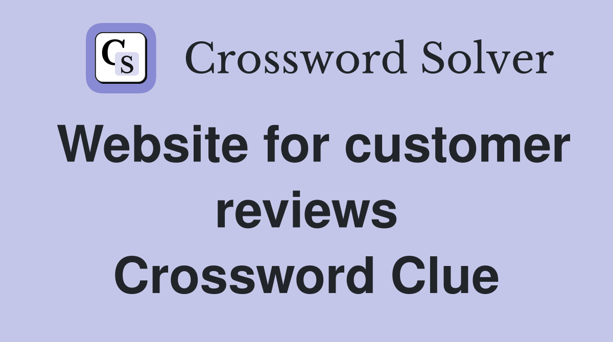 Website for customer reviews Crossword Clue