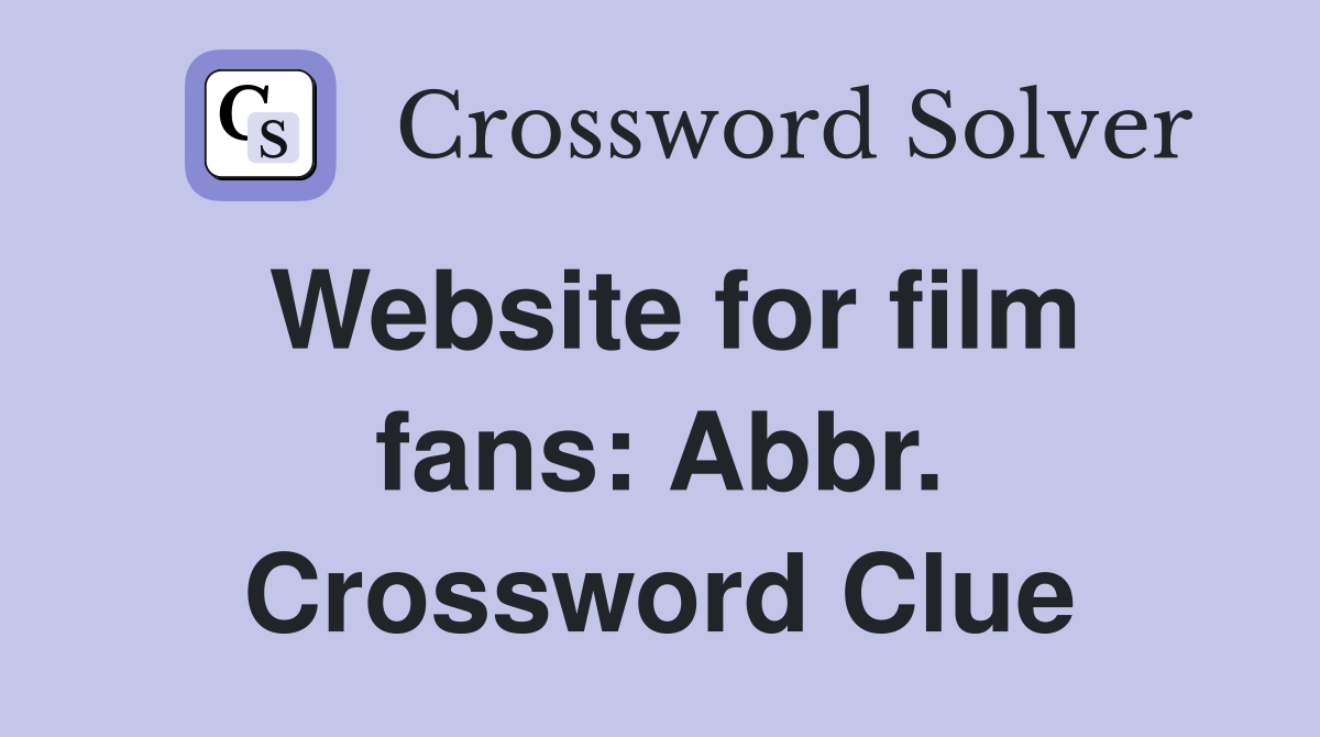 Website for film fans: Abbr. Crossword Clue