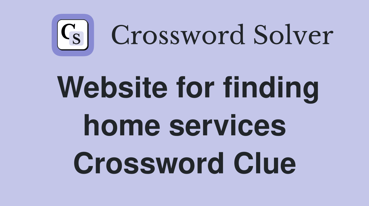 Website for finding home services Crossword Clue
