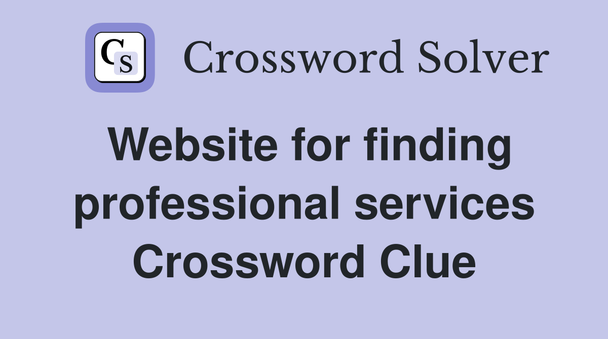 Website for finding professional services Crossword Clue