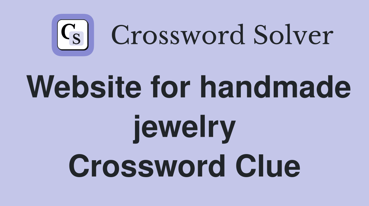 Website for handmade jewelry Crossword Clue