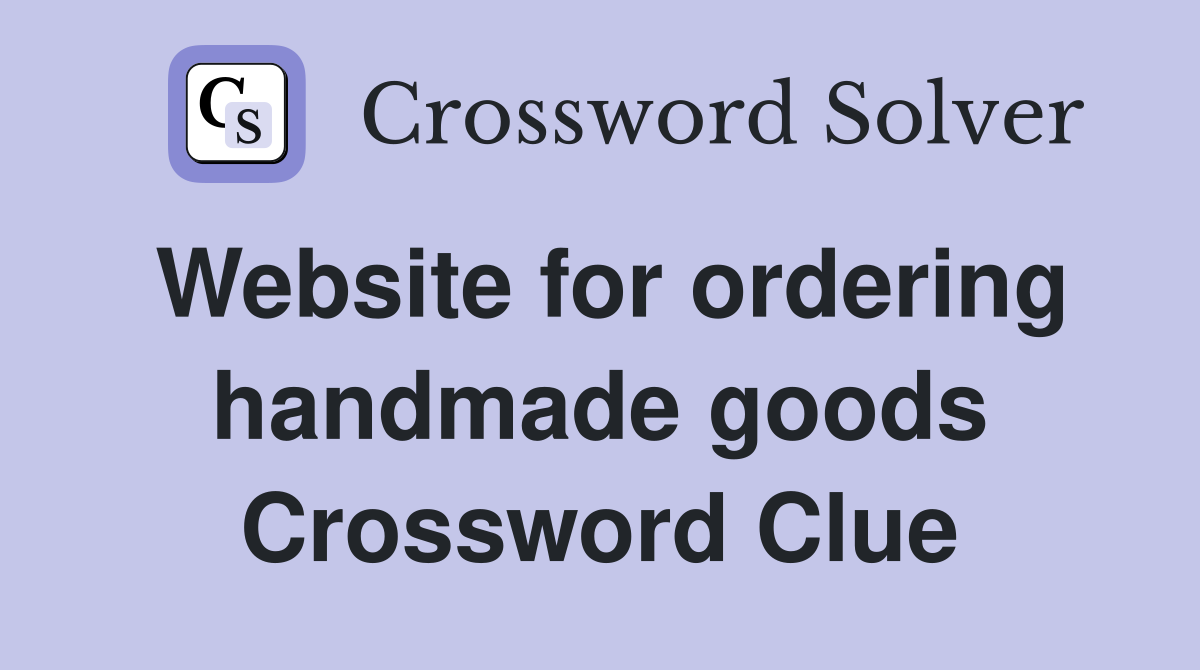 Website for ordering handmade goods Crossword Clue