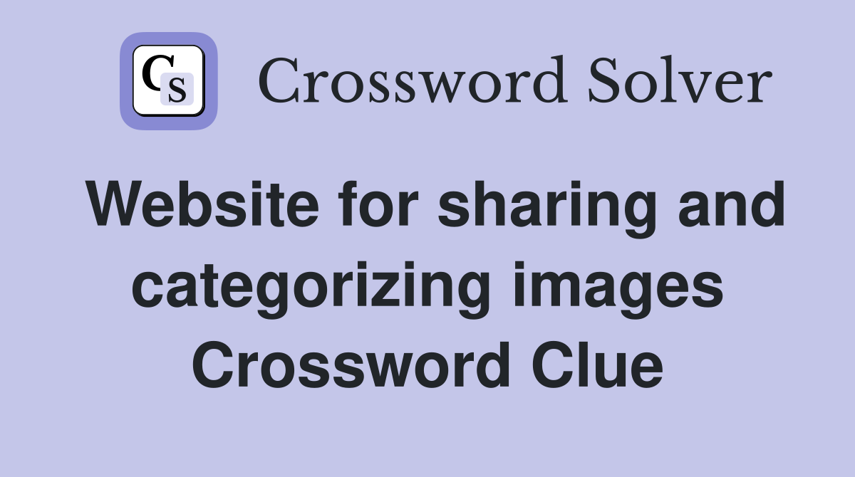 Website for sharing and categorizing images Crossword Clue