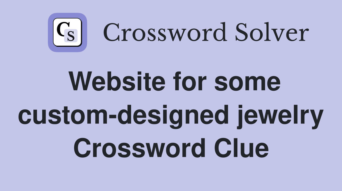 Website for some custom-designed jewelry Crossword Clue