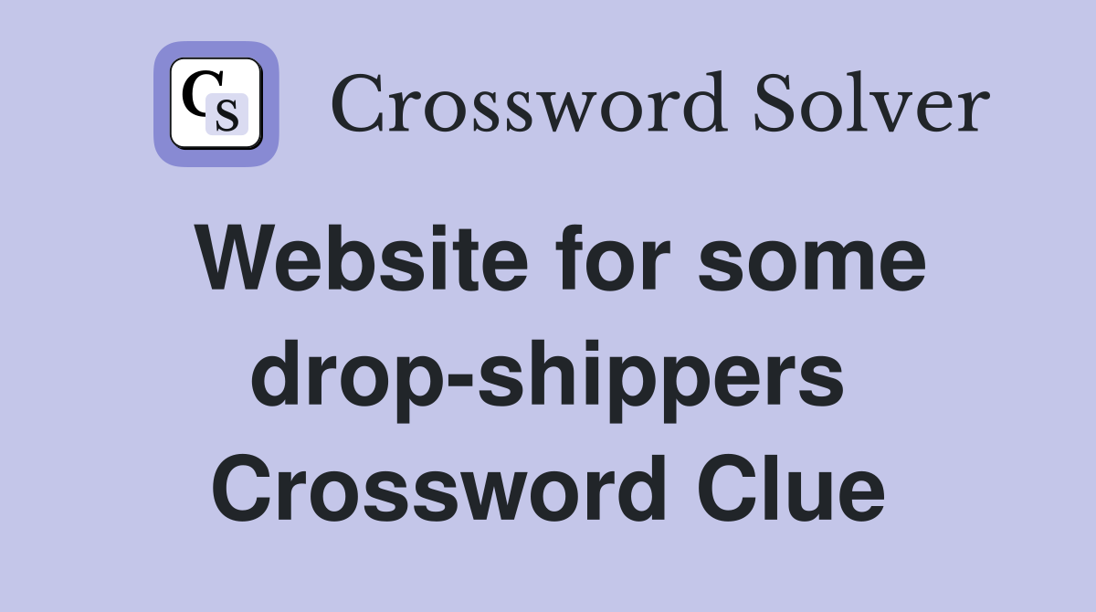 Website for some drop-shippers Crossword Clue