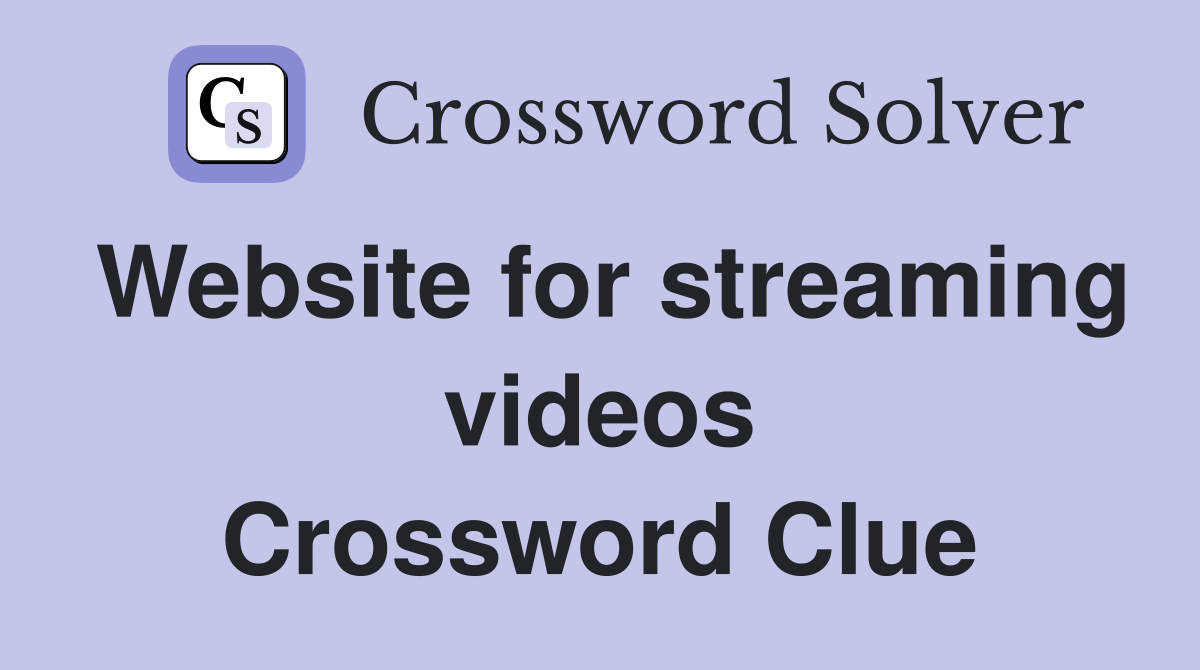 Website for streaming videos Crossword Clue