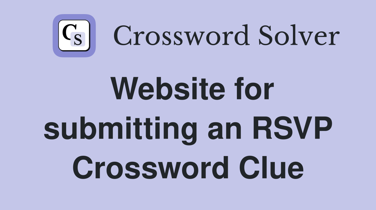 Website for submitting an RSVP Crossword Clue
