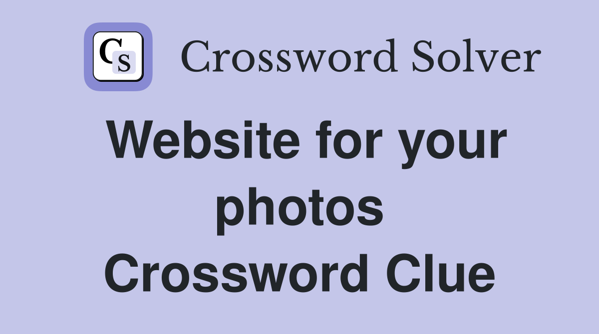 Website for your photos Crossword Clue