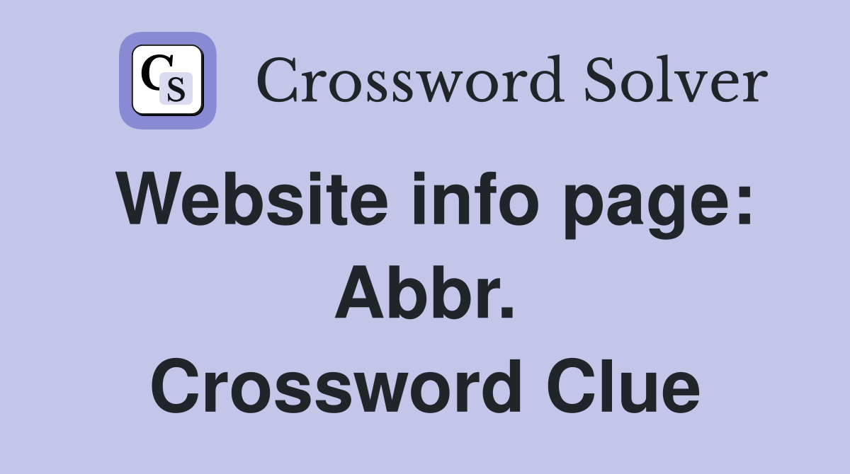 Website info page: Abbr. Crossword Clue
