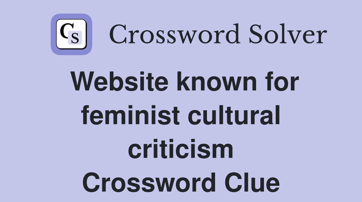 Website known for feminist cultural criticism Crossword Clue