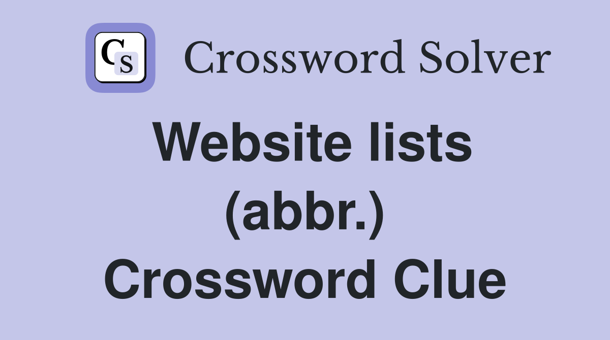 Website lists (abbr.) Crossword Clue