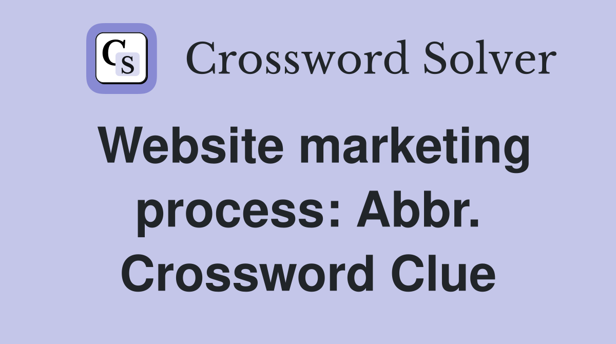 Website marketing process: Abbr. Crossword Clue